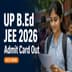 UP B.Ed JEE 2026 Admit Card Out; Download Now